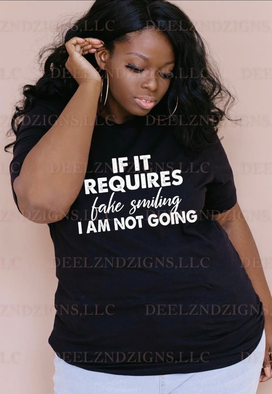 IF IT REQUIRES FAKE SMILING I’M NOT GOING