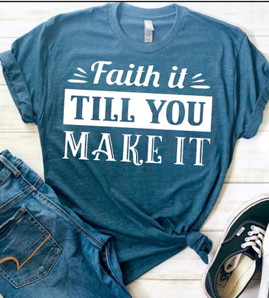 Faith it Till You Make it