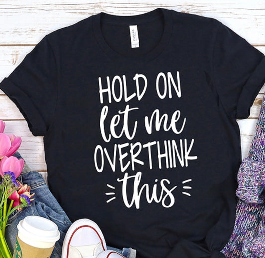 Hold on Let Me Overthink This