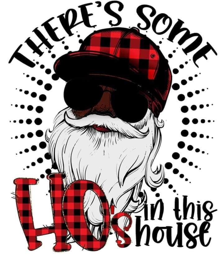 There's Some Ho's In This House Holiday Tee
