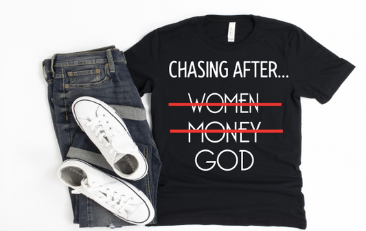 Chasing After God not Women or Money